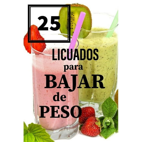 25 LICUADOS para BAJAR de PESO, (Paperback)