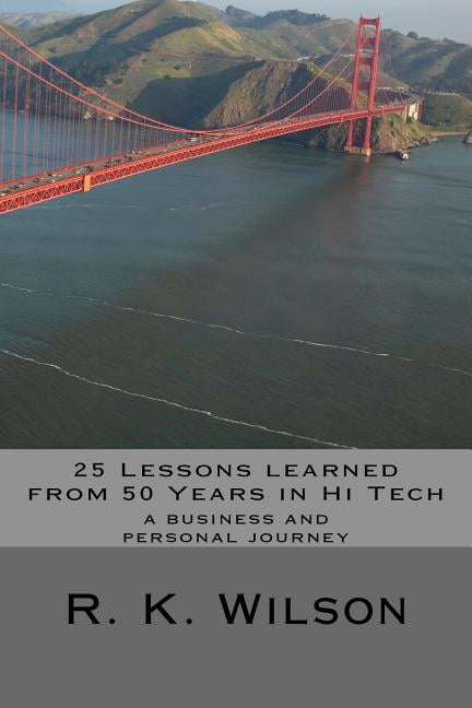 25 Lessons Learned from 50 Years in Hi Tech: A Personal and ...