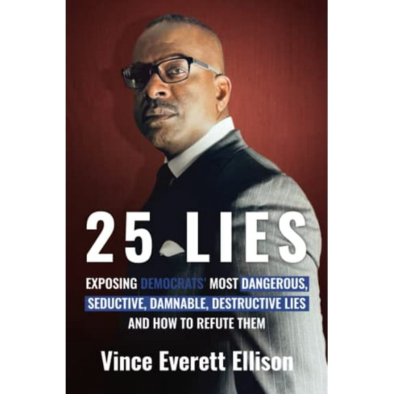 Pre-Owned 25 Lies: Exposing Democrats' Most Dangerous, Seductive, Damnable, Destructive Lies and How to Refute Them (Paperback) 1637582471 9781637582473