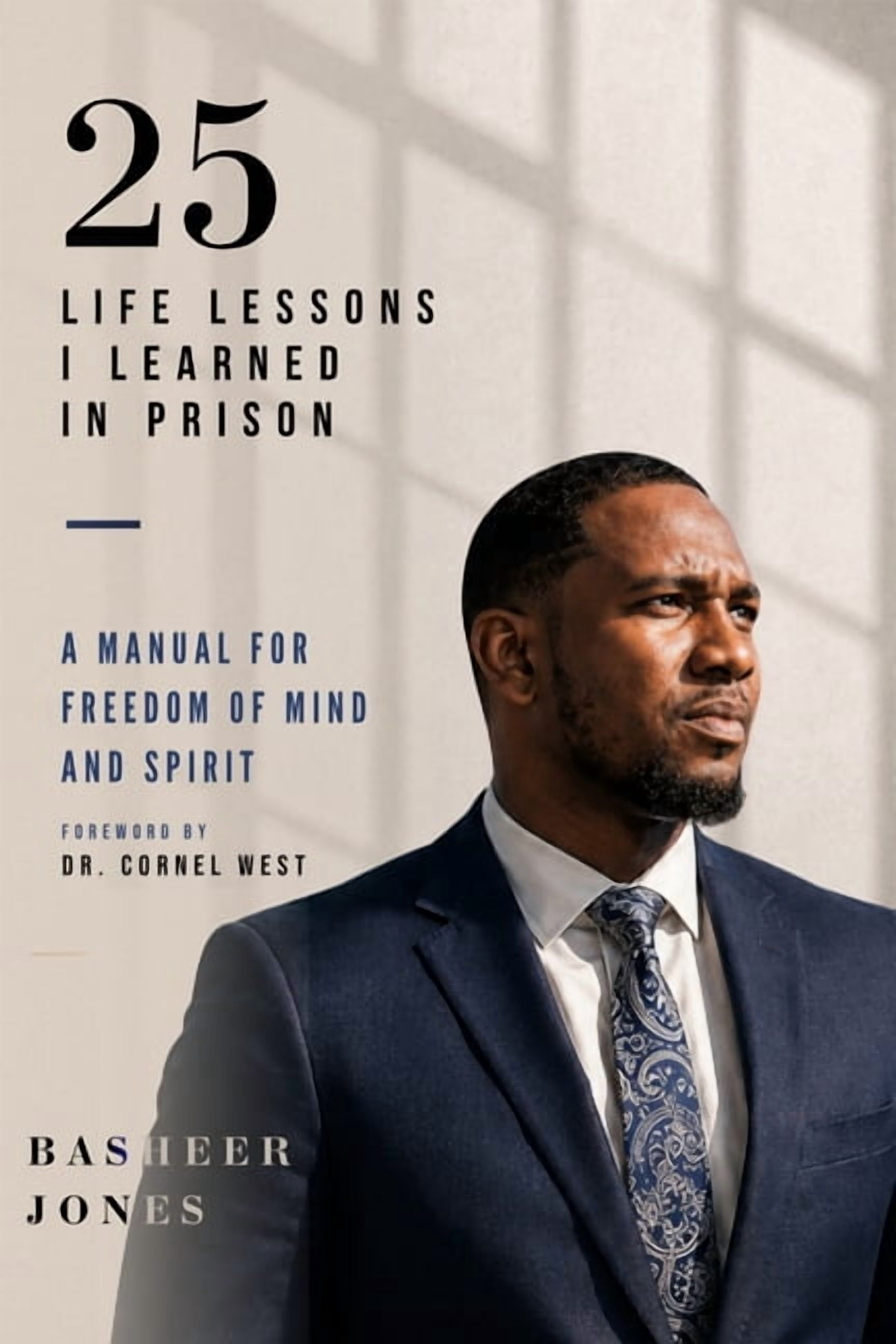 25 Life Lessons I Learned In Prison: A Manual of Freedom Of Mind and ...