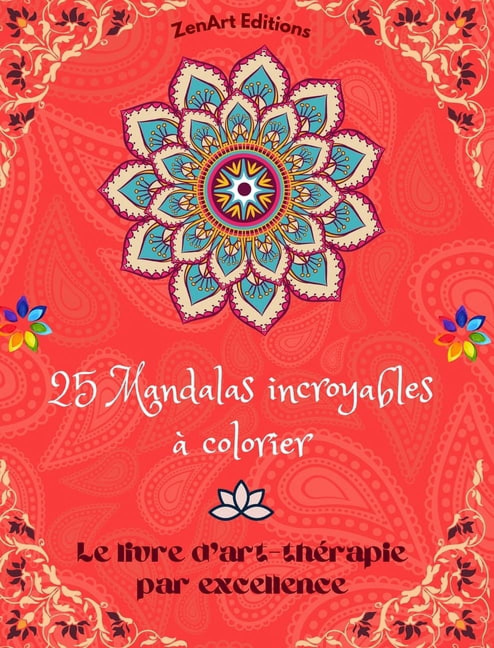 25 Mandalas Incroyables à Colorier: Le Livre D'art-thérapie Par ...