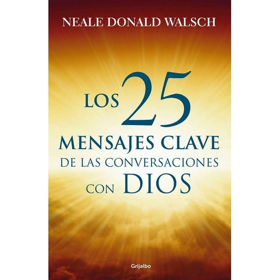 25 Mensajes Claves de Las Conversaciones / What God Said: The 25 Core Messages of Conversations with God That Will Change Your Life and the World (Paperback)