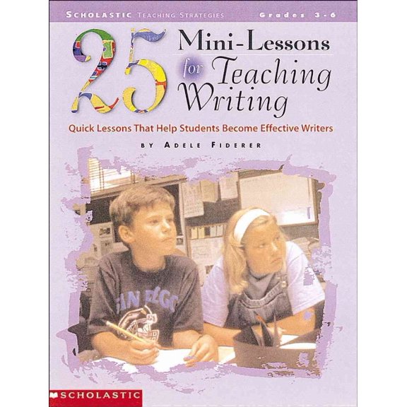 25 Mini-Lessons for Teaching Writing: Quick Lessons That Help Students Become Effective Writers (Paperback) by Adele Fiderer