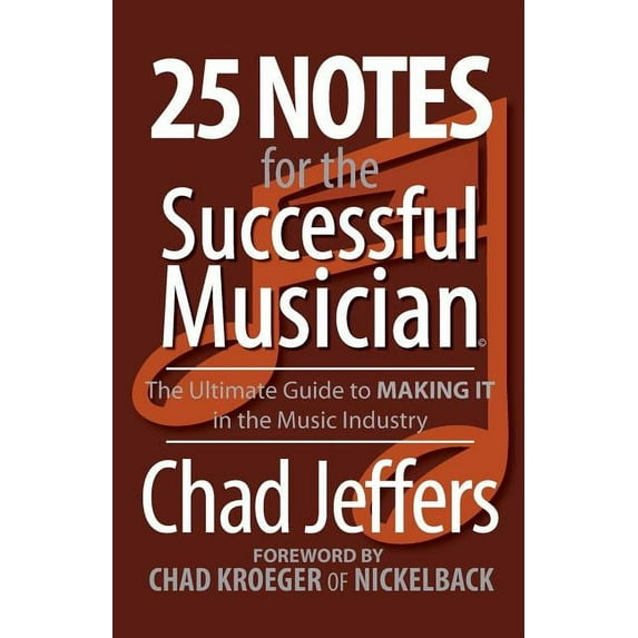 25 Notes for the Successful Musician: The Ultimate Guide to MAKING IT in the Music Industry (Paperback)