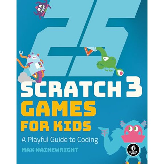 Pre-Owned 25 Scratch 3 Games for Kids: A Playful Guide to Coding (Paperback) 1593279906 9781593279905