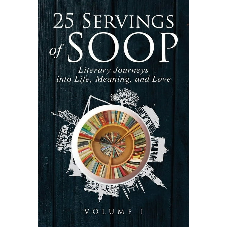 25 Servings of Soop: 25 Servings of SOOP: Literary Journeys into