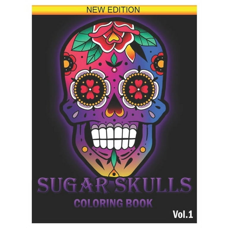 25 Sugar Skull Coloring Book New Edition: Sugar Skull Coloring Book : 25  Designs Inspired by Día de Los Muertos Skull Day of the Dead Easy Patterns  for Anti-Stress and Relaxation Volume
