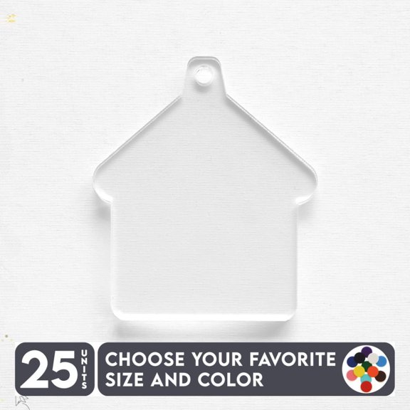 25 Units Acrylic Keychains Home 1/8" Thick – Clear or Solid Color – (Size 3") Made in USA