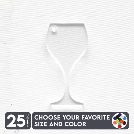 25 Units Acrylic Keychains Wine Glass 1/8" Thick – Clear or Solid Color – (Size 3") Made in USA