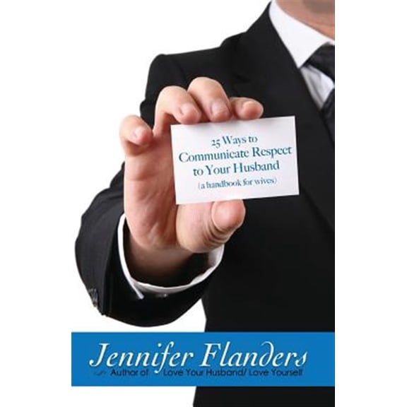 25 Ways: 25 Ways to Communicate Respect to Your Husband: A Handbook for Wives (Paperback)