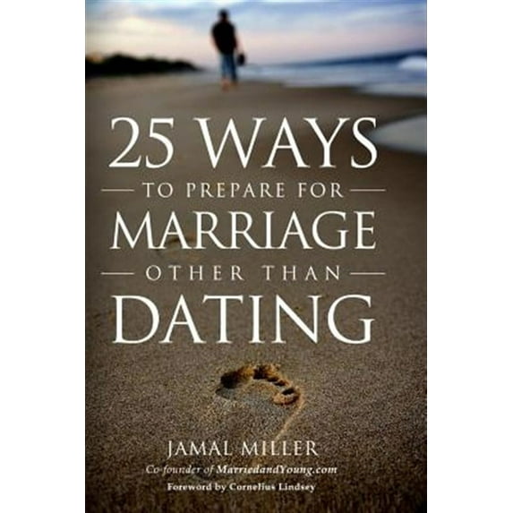 25 Ways to Prepare for Marriage Other Than Dating