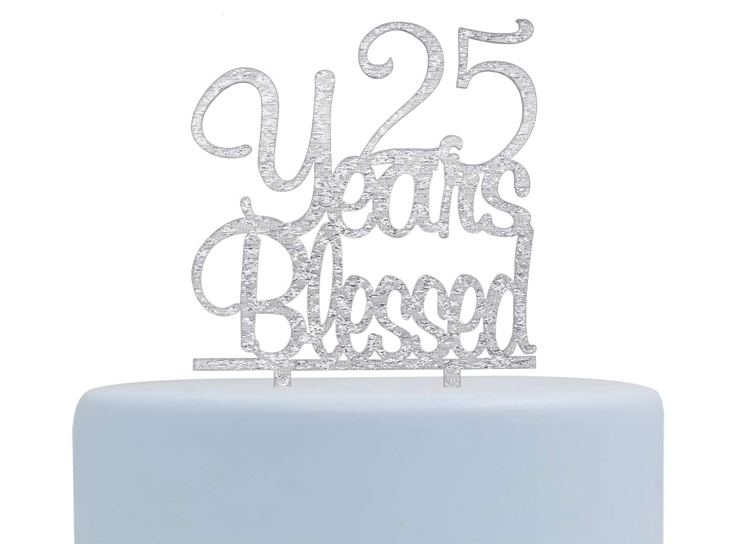 25 Years Blessed Cake Topper - Silver Glitter, For 25th Birthday Or Anniversary