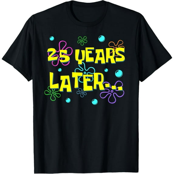 25 Years Later 25th Birthday Party 25 Year Old Funny Meme T-ShirtMen and women, Black T-shirt, size: Extra large S-4XL