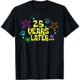 thumbnail image 1 of 25 Years Later 25th Birthday Party 25 Year Old Funny Meme T-Shirt, 1 of 3