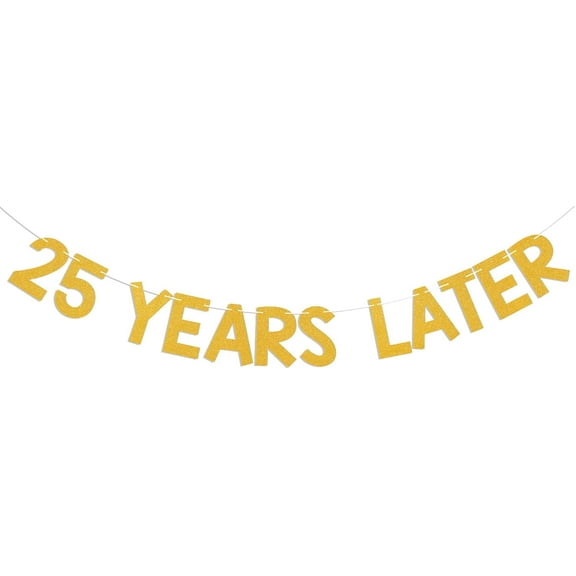 25 Years Later Banner - Quarter Life Crisis Decor, Cheers to 25 Years, Happy 25th Birthday Anniversary Party Decorations Gold Glitter