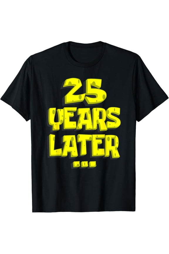 25 Years Later Funny 25th Birthday Present For Men Women T-Shirt