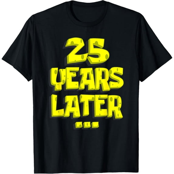 25 Years Later Funny 25th Birthday Present For Men Women T-Shirt