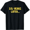 thumbnail image 1 of 25 Years Later Funny Millennial 25th Birthday T-Shirt, 1 of 4
