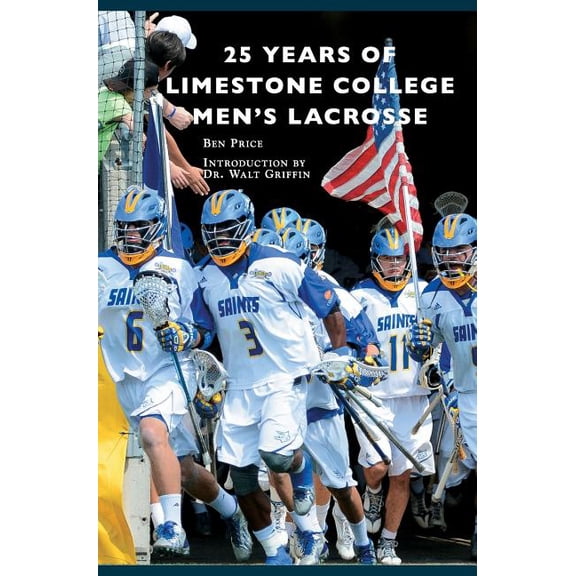 25 Years of Limestone College Men's Lacrosse, (Hardcover)