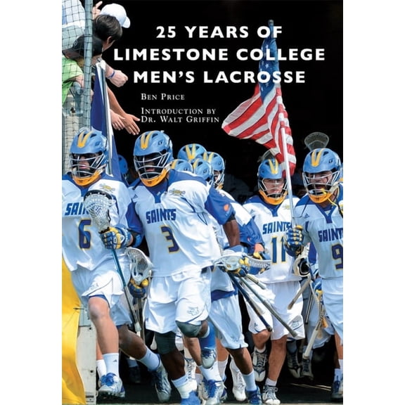 25 Years of Limestone College Men's Lacrosse, (Paperback)