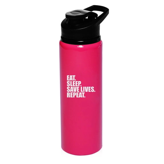 25 oz Aluminum Sports Water Travel Bottle Eat Sleep Save Lives Repeat Nurse Paramedic Doctor EMT Firefighter Police (Hot-Pink)