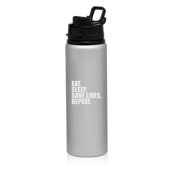 25 oz Aluminum Sports Water Travel Bottle Eat Sleep Save Lives Repeat Nurse Paramedic Doctor EMT Firefighter Police (Silver)