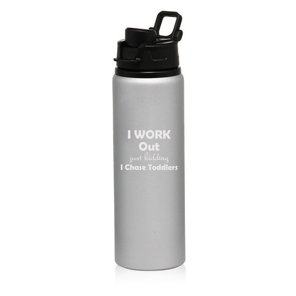 25 oz Aluminum Sports Water Travel Bottle I Work Out Just Kidding I Chase Toddlers Mom Teacher (Silver)