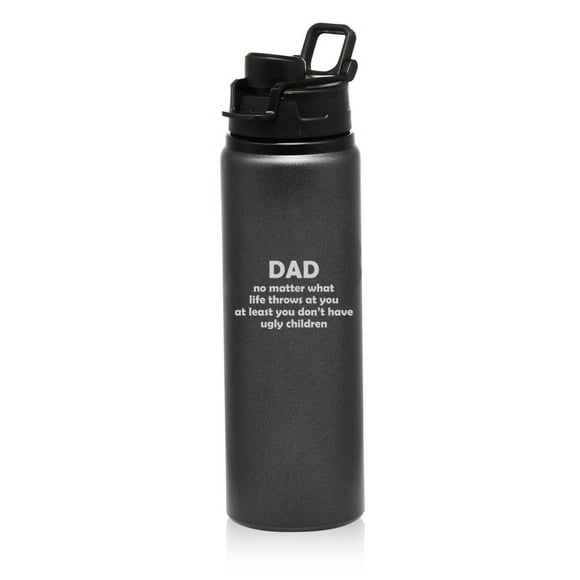 25 oz Water Bottle Sports Travel Mug Gift Dad At Least You Don't Have Ugly Children Funny Father Gift (Charcoal)