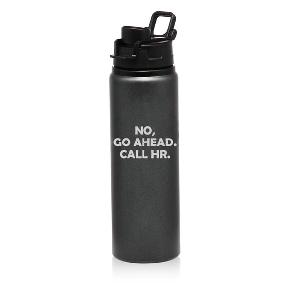 25 oz Water Bottle Sports Travel Mug Gift Go Ahead Call HR Funny Human Resources (Charcoal)