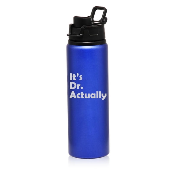 25 oz Water Bottle Sports Travel Mug Gift It's Dr Actually PHD Graduation Gift Student Funny (Blue)