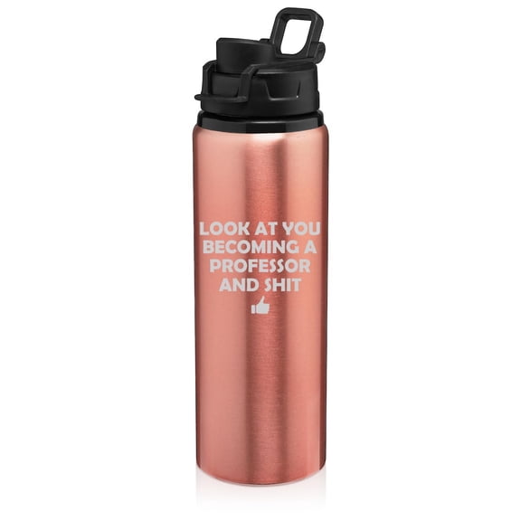 25 oz Water Bottle Sports Travel Mug Gift Look At You Becoming A Professor Funny (Rose Gold)