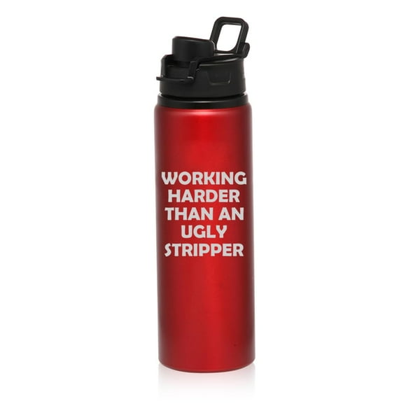 25 oz Water Bottle Sports Travel Mug Gift Working Harder Than An Ugly Stripper Funny (Red)