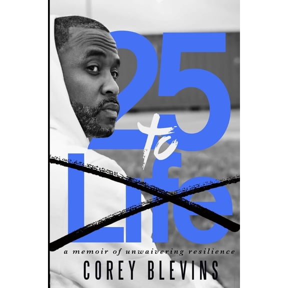 25 to Life: a memoir of unwaivering resilience, (Paperback)