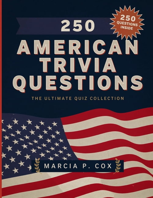 250 American Trivia Questions: Discover Fascinating Facts and Test Your Knowledge of the United States with 250 Exciting, (Paperback)