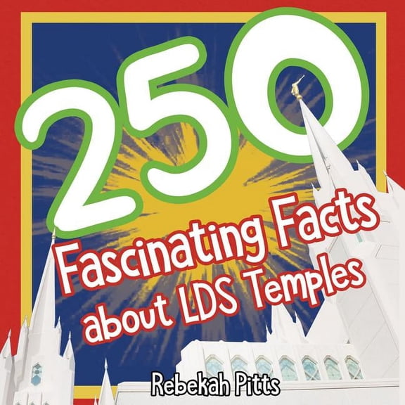 250 Fascinating Facts about Lds Temples, (Paperback)