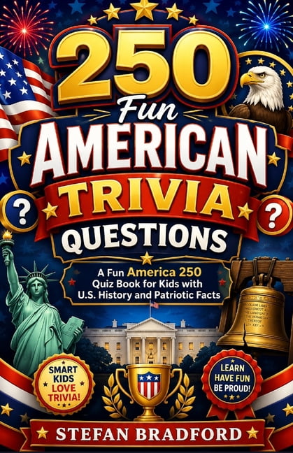 250 Fun American Trivia Questions: A Fun America 250 Quiz Book for Kids with U.S. History and Patriotic Facts, (Paperback)