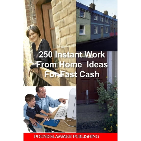250 Instant Work From Home Ideas For Fast Cash, (Paperback)