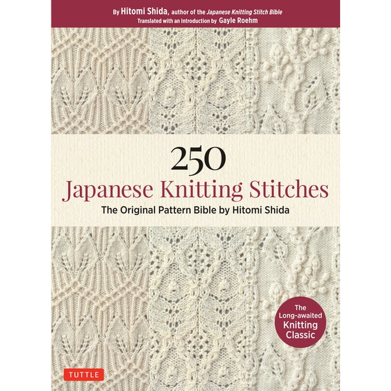250 Japanese Knitting Stitches: The Original Pattern Bible by