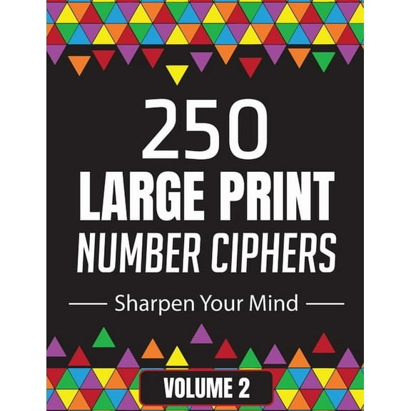 250 Large Print Number Ciphers Book to Sharpen Your Mind: A Number Cipher Puzzle Book Volume 2 (Paperback) by Suzie Q Smiles