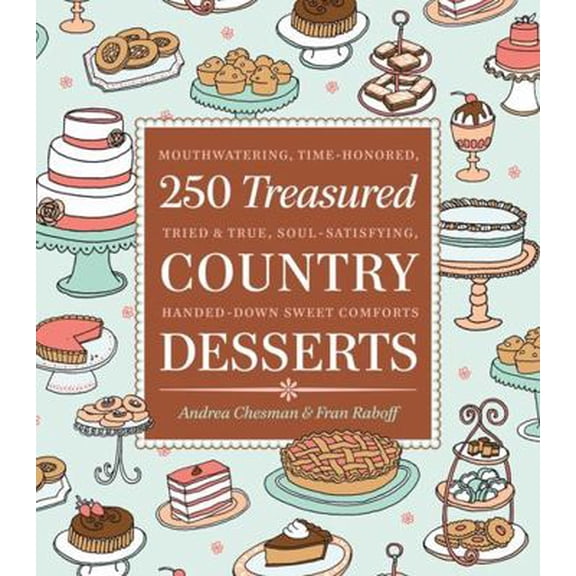 Pre-Owned 250 Treasured Country Desserts: Mouthwatering, Time-Honored, Tried & True, Soul-Satisfying, Handed-Down Sweet Comforts (Paperback) 1603421521 9781603421522