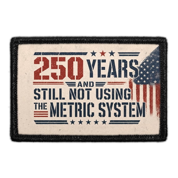 250 Years And Still Not Using The Metric System - Removable Patch