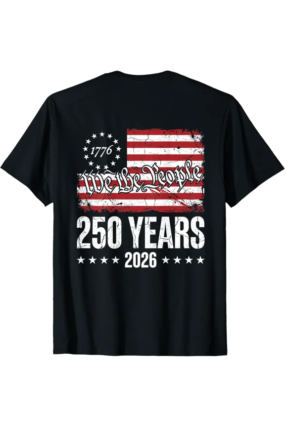 250 Years We The People American Flag 1776 2026 Usa -On Back T-Shirt Unisex Full Size S-5XL