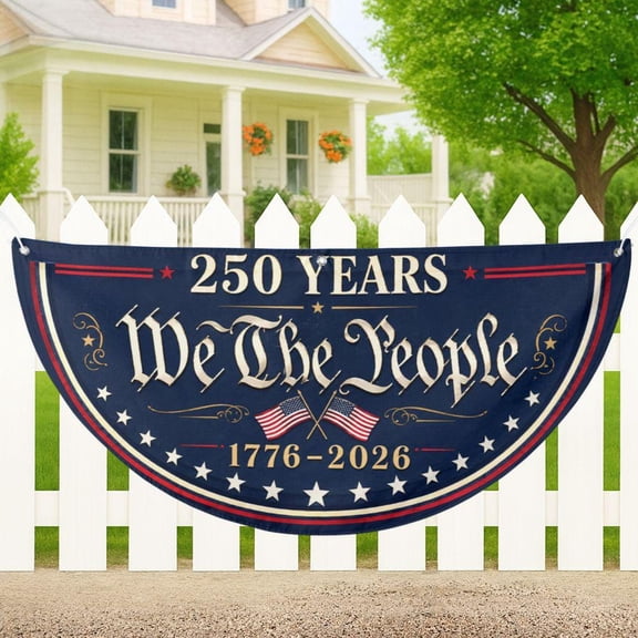250 Years We The People Semicircle Fence Flag, 1776-2026 USA 250th Anniversary Bunting, Patriotic Porch Decor, July 4th Flag 18x36in