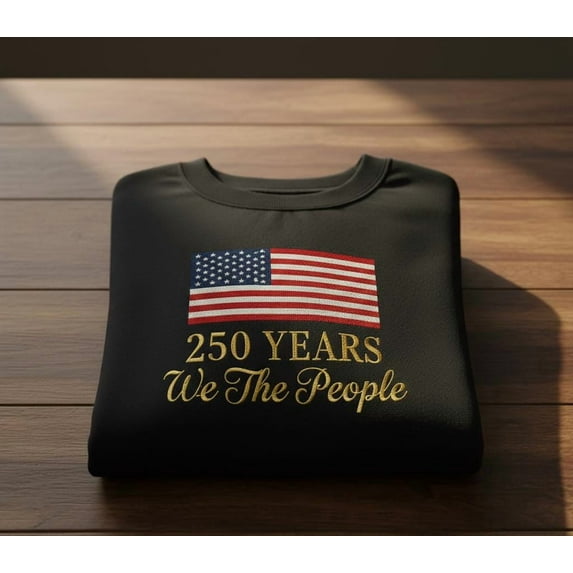 250 Years We The People Sweatshirt with USA Flag Patriotic Embroidery for American Heritage Gift