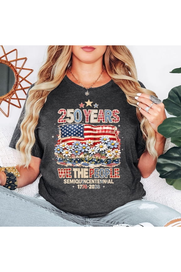 250 Years We The People T Shirt, America 250 Anniversary 1776 Usa Tee, Semiquincentennial Fourth Of July Shirt Unisex Full Size S-5XL