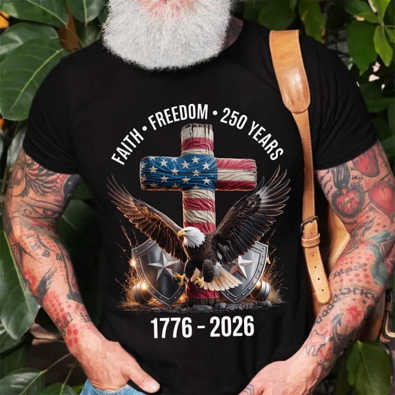 250 Years of Freedom T Shirt, 1776 - 2026 Eagle Patriotic Tee, Eagle July Shirt, Patriotic Christian Eagle Cross, 4th of July Shirt