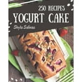 250 Yogurt Cake Recipes More Than a Yogurt Cake Cookbook