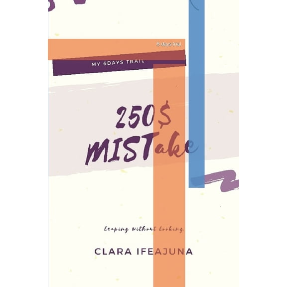 250$ mistake: 6 days trial (Paperback)