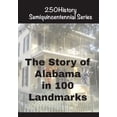 thumbnail image 1 of 250history Semiquincentennial The Story of Alabama In 100 Landmarks, (Paperback), 1 of 1