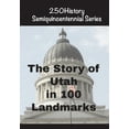 thumbnail image 1 of 250history Semiquincentennial The Story of Utah In 100 Landmarks, (Paperback), 1 of 1